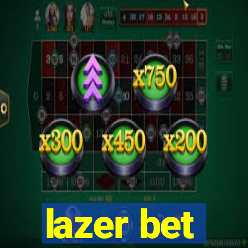 lazer bet